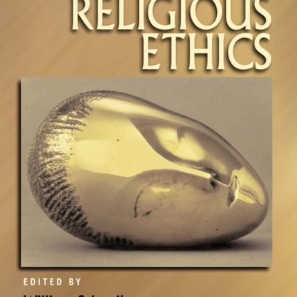 The Blackwell Companion to Religious Ethics