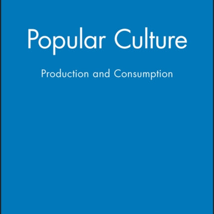 Popular Culture: Production and Consumption