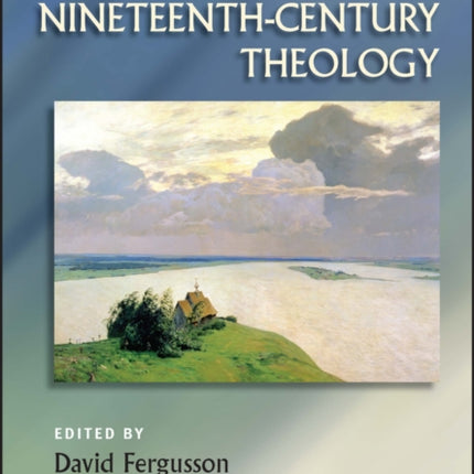 The Blackwell Companion to Nineteenth-Century Theology