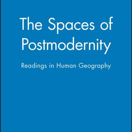 The Spaces of Postmodernity: Readings in Human Geography