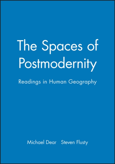 The Spaces of Postmodernity: Readings in Human Geography