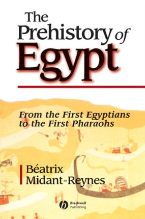 The Prehistory of Egypt From the First Egyptians