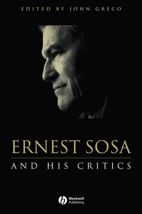 Ernest Sosa: And His Critics