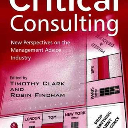 Critical Consulting: New Perspectives on the Management Advice Industry