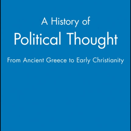 A History of Political Thought: From Ancient Greece to Early Christianity