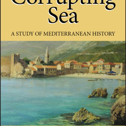 The Corrupting Sea: A Study of Mediterranean History