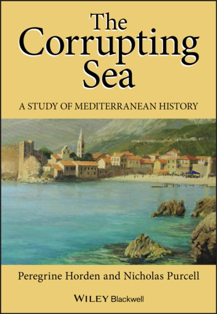 The Corrupting Sea: A Study of Mediterranean History