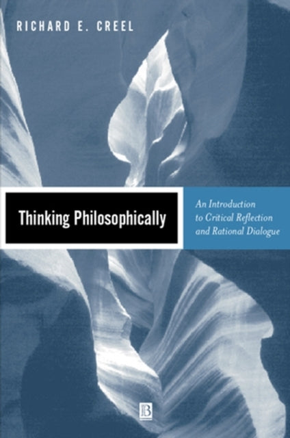 Thinking Philosophically: An Introduction to Critical Reflection and Rational Dialogue