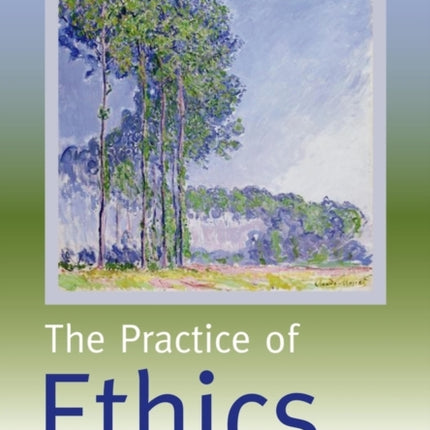 The Practice of Ethics