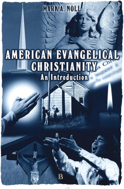 American Evangelical Christianity: An Introduction