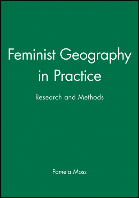 Feminist Geography in Practice: Research and Methods