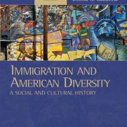 Immigration and American Diversity: A Social and Cultural History