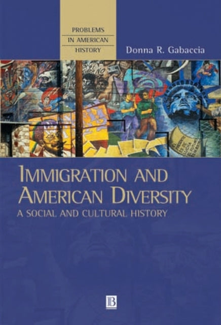 Immigration and American Diversity: A Social and Cultural History