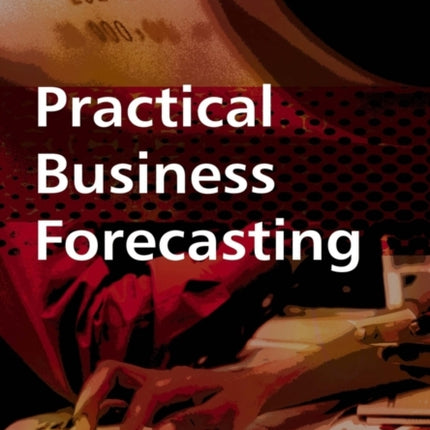 Practical Business Forecasting