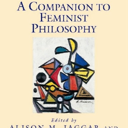 A Companion to Feminist Philosophy