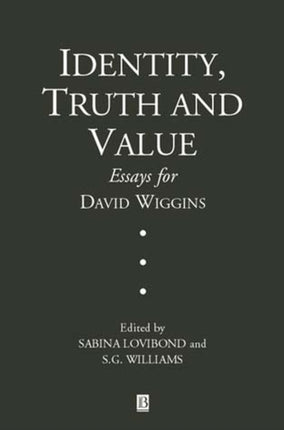 Identity, Truth and Value: Essays in Honor of David Wiggins