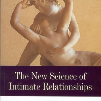 The New Science of Intimate Relationships