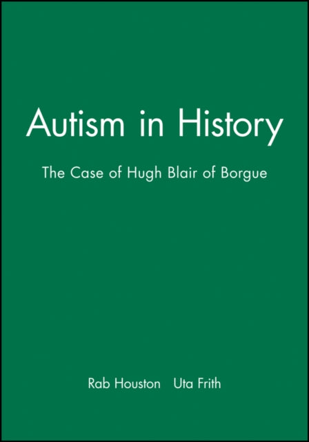 Autism in History: The Case of Hugh Blair of Borgue