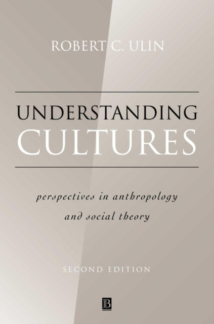 Understanding Cultures: Perspectives in Anthropology and Social Theory