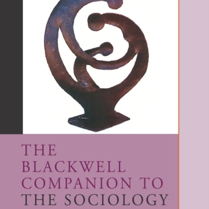 The Blackwell Companion to the Sociology of Families