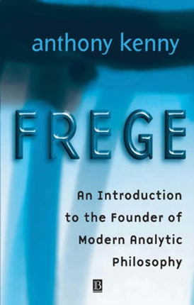 Frege: An Introduction to the Founder of Modern Analytic Philosophy