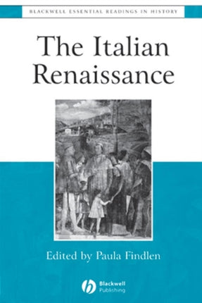 The Italian Renaissance: The Essential Readings