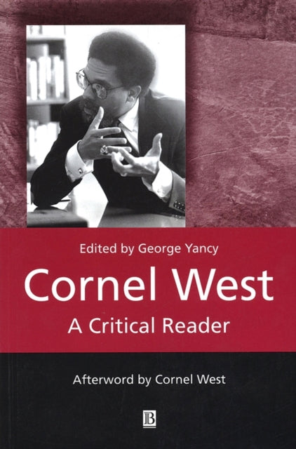 Cornel West: A Critical Reader