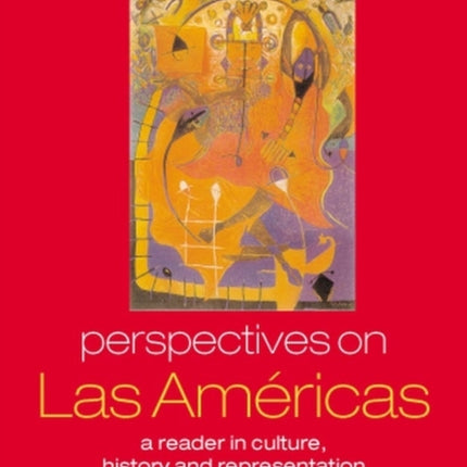 Perspectives on Las Américas: A Reader in Culture, History, and Representation