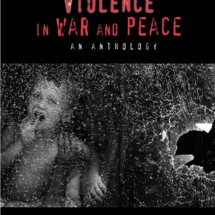 Violence in War and Peace: An Anthology