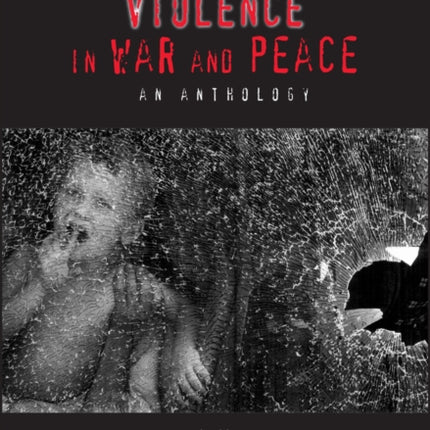 Violence in War and Peace: An Anthology