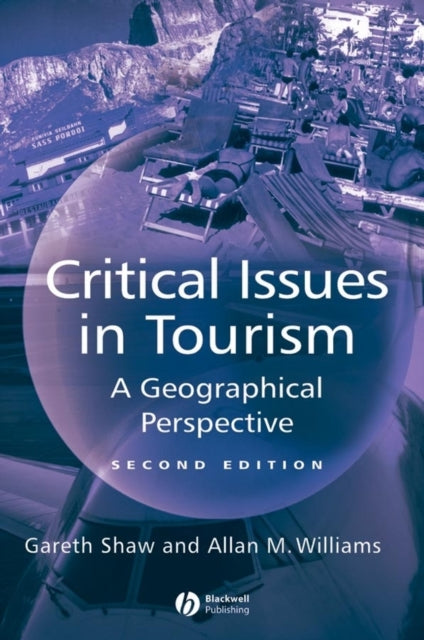 Critical Issues in Tourism: A Geographical Perspective