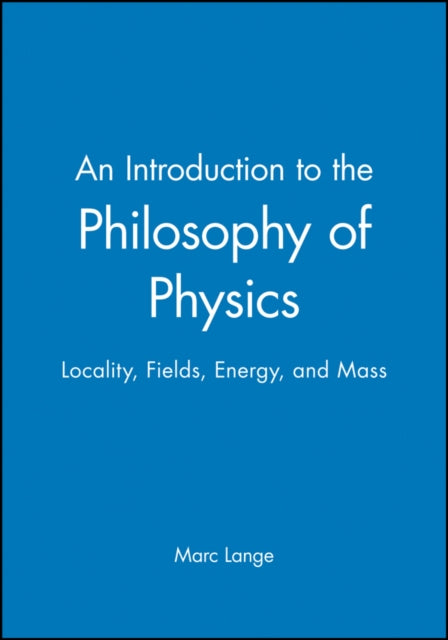 An Introduction to the Philosophy of Physics: Locality, Fields, Energy, and Mass