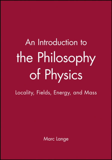 An Introduction to the Philosophy of Physics: Locality, Fields, Energy, and Mass