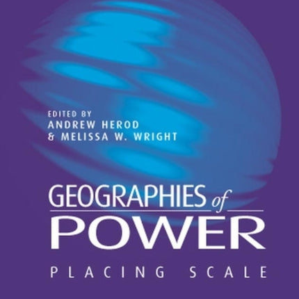 Geographies of Power: Placing Scale