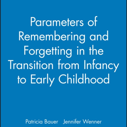 Parameters of Remembering and Forgetting in the Transition from Infancy to Early Childhood