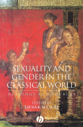 Sexuality and Gender in the Classical World: Readings and Sources