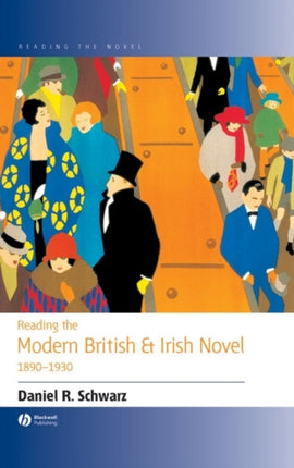 Reading the Modern British and Irish Novel 1890 - 1930