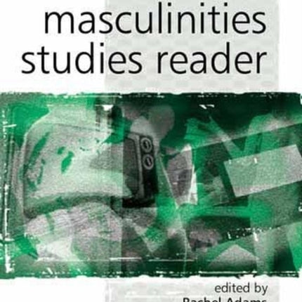 The Masculinity Studies Reader