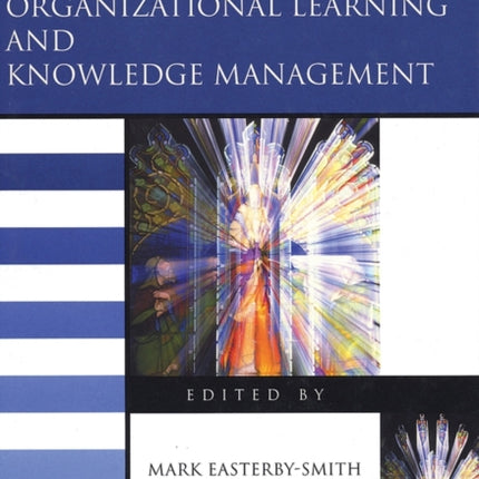 The Blackwell Handbook of Organizational Learning and Knowledge Management