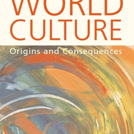 World Culture: Origins and Consequences