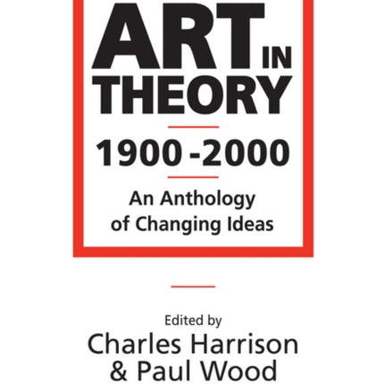 Art in Theory 1900 - 2000: An Anthology of Changing Ideas