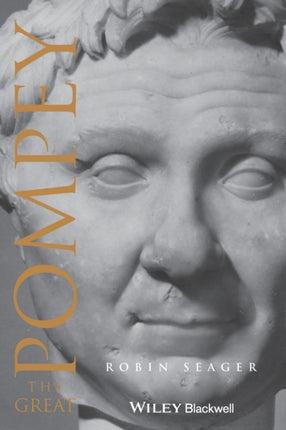 Pompey the Great: A Political Biography