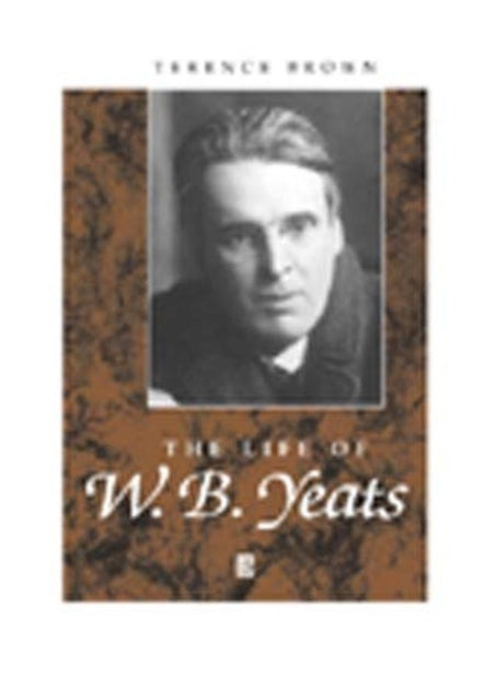 The Life of W. B. Yeats: A Critical Biography