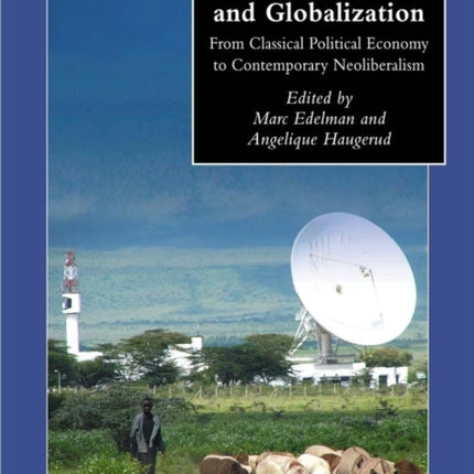 The Anthropology of Development and Globalization: From Classical Political Economy to Contemporary Neoliberalism