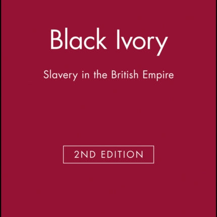 Black Ivory: Slavery in the British Empire