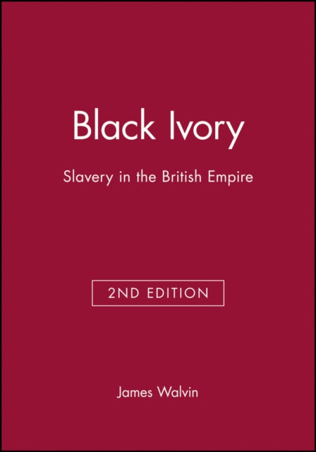 Black Ivory: Slavery in the British Empire