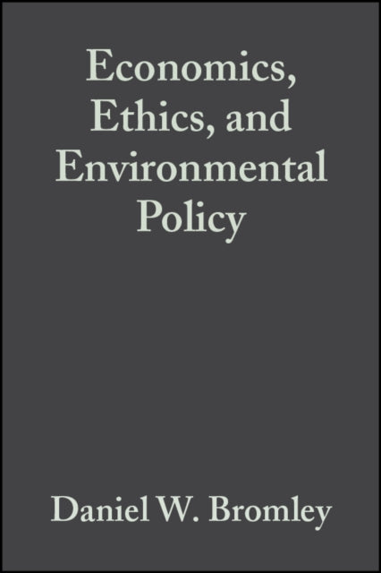 Economics, Ethics, and Environmental Policy: Contested Choices