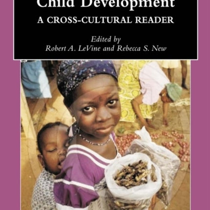 Anthropology and Child Development: A Cross-Cultural Reader