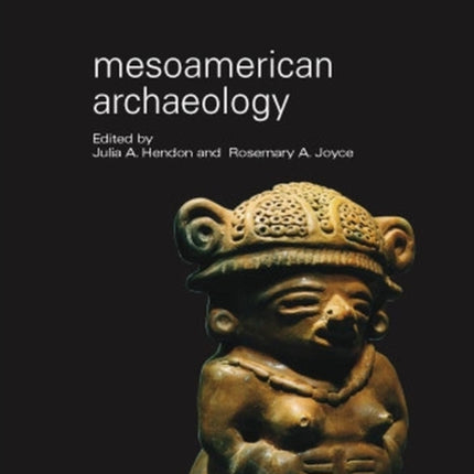 Mesoamerican Archaeology: Theory and Practice