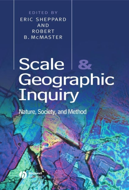 Scale and Geographic Inquiry: Nature, Society, and Method